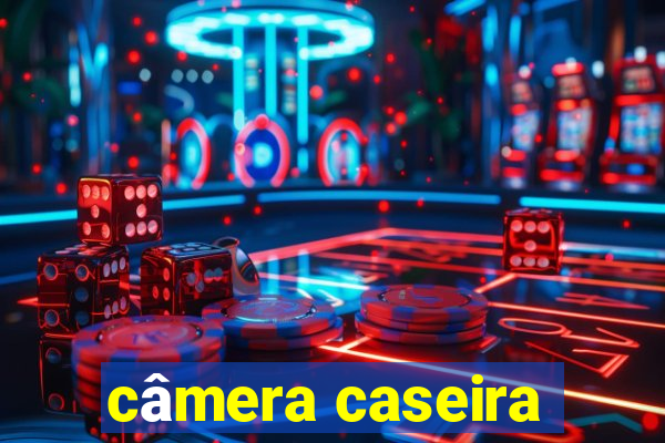 câmera caseira